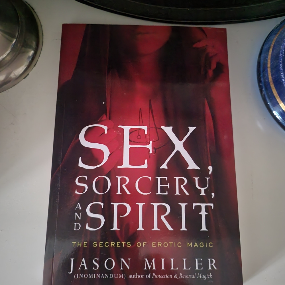 Sex, Sorcery, and Spirit: The Secrets of Erotic Magic -